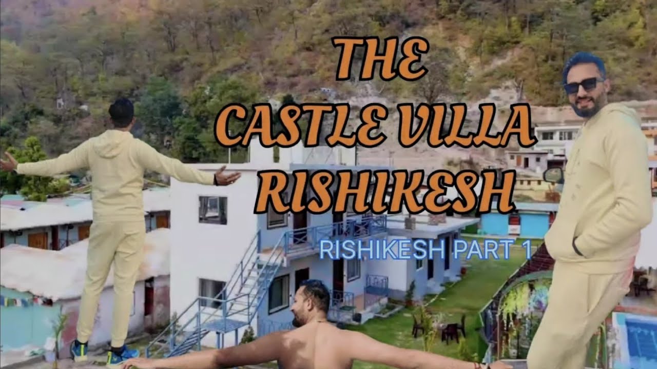 The Castle Villa Rishikesh | Luxury Stay with Ganga View | Peaceful Retreat| DOGRA_TRAVEL_VLOGS 