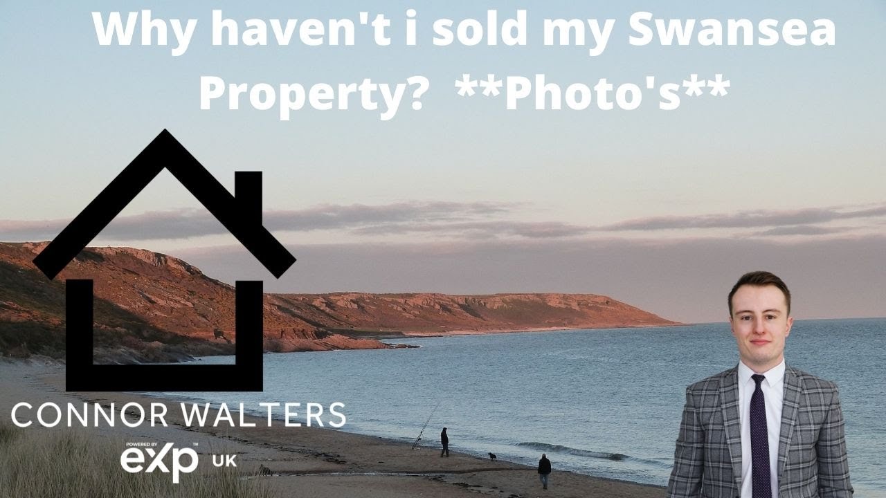 Why haven't i sold my Swansea Property  **Photo's**