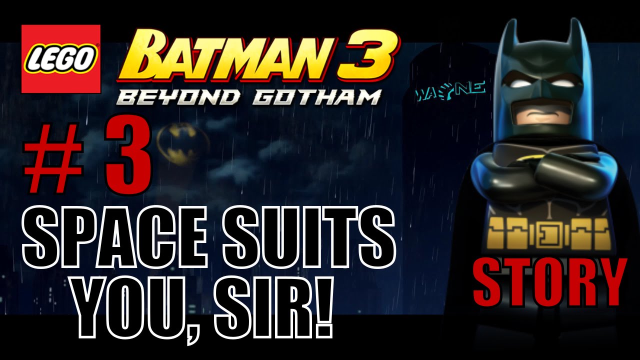 Lego Batman 3 Beyond Gotham - Space Suits You, Sir! - Walkthrough Part 3 -  YouTube