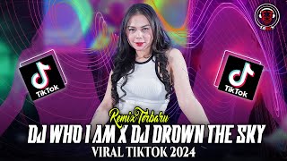 DJ WHO I AM X DJ DROWN THE SKY X DJ RAIN AND TEARS VIRAL TIKTOK TERBARU 2024