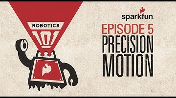 Robotics 101 - 5 Precision Motion