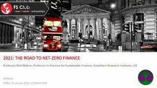 Professor Nick Robins: 2021: The Road to Net-Zero Finance