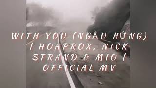 WITH YOU - (NGẪU HỨNG) | HOAPROX_ NICK STRAND \& MIO | OFFICIAL MV