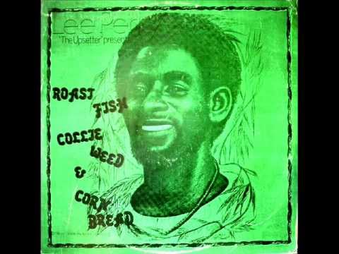 Lee Perry - Roast Fish Collie Weed & Corn Bread - 05 - Ghetto Sidwalk