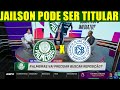 PALMEIRAS X SÃO BENTO JAILSON PODE ASSUMIR TITULARIDADE