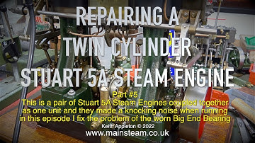 REPAIRING A TWIN CYLINDER STUART 5A STEAM ENGINE - PART #5