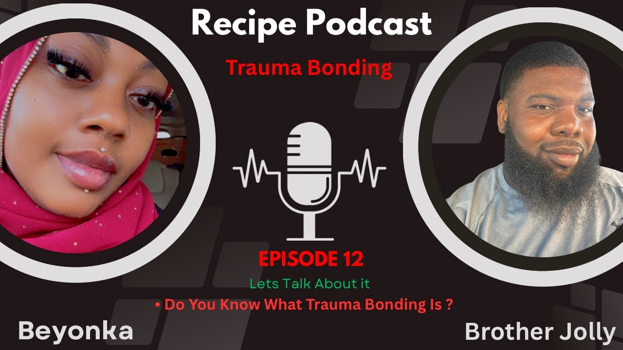 The Recipe Podcast ~ Topic Trauma Bonding - YouTube