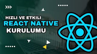Hızlı Ve Etkili React Native Kurulumu Mobil Uygulama Geliştirmenin Sırrı 2024