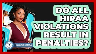 Do All HIPAA Violations Result In Penalties?