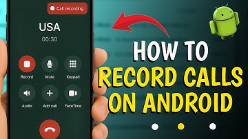 How To Record Calls On Android Phones
