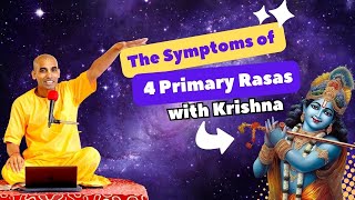 The Symptoms of 4 Primary rasas with Krishna | Gauranga Darshan Das