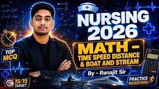 Nursing 2026 Math Most Important Questions | Time Speed Distance & Boat Stream | Ranajit Sir