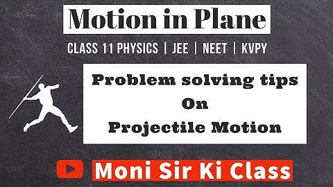 Projectile Motion | Motion in Plane Class 11 | JEE / NEET / KVPY 2020