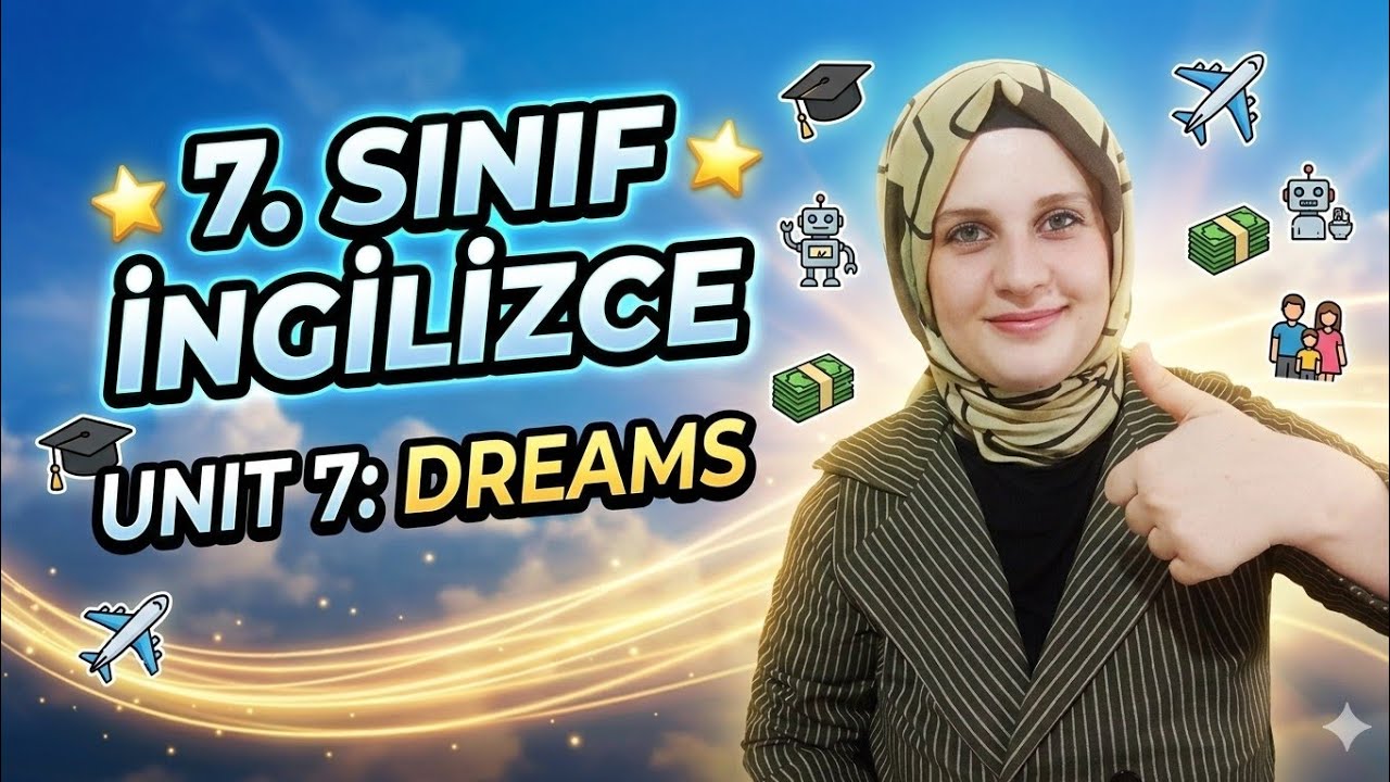 7.SINIF İNGİLİZCE 7.ÜNİTE DREAMS KONU ANLATIMI | SINAVA HAZIRLIK