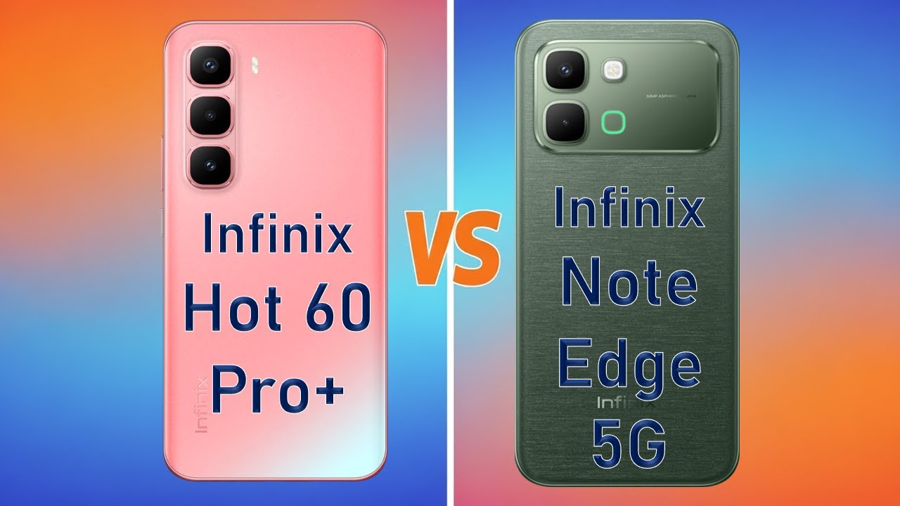 Infinix Note Edge 5G vs Infinix Hot 60 Pro Plus