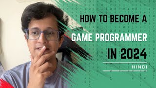 How to become a game programmer in 2024 | Explained in Hindi screenshot 4