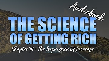 Chapter 14, The Impression of Increase, The Science Of Getting Rich