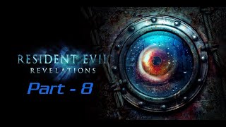 Resident Evil: Revelations - Part - 8 - No Commentary