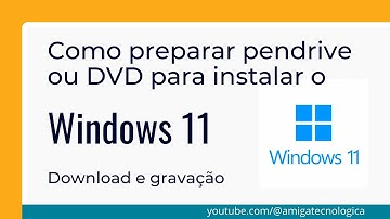 Como preparar pendrive ou DVD de instalação para o Windows 11 ORIGINAL