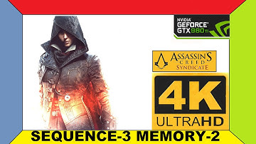 Assassin Creed Syndicate 4K Sequence-3 [2160p ULTRA HD GTX 980 Ti]