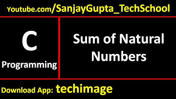 Sum of natural numbers using for loop - Learn Easy C Language Tutorials by Sanjay Gupta in English