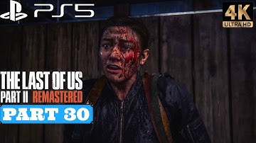 The Last of Us Part 2 Remastered Gameplay Walkthrough (PS5) - PART 30 No Commentary