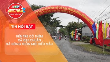 BẾN TRE CÓ THÊM XÃ ĐẠT CHUẨN XÃ NÔNG THÔN MỚI KIỂU MẪU
