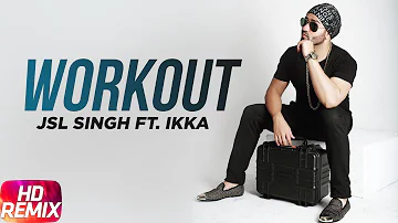 Workout ( Remix ) | JSL Feat Ikka | Punjabi Song Collection | Speed Records