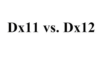 DirectX 11 vs. DirectX 12