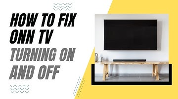 How To Fix ONN TV Turning On and Off
