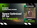 Space Optimized 0/1 Knapsack | Algorithms Lecture 62 | The cs Underdog