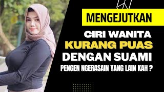 Ciri Wanita yang Kurang Puas dengan Suaminya | Apakah Pengen Ngerasain yang Lain ?