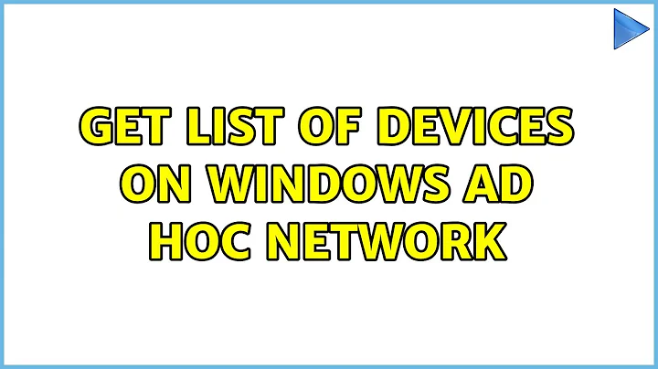 Get list of devices on windows ad hoc network (2 Solutions!!)