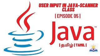 User Input in Java-Scanner Class | தமிழ் | Tamil | Episode - 5 | Nixsala Nadesan |