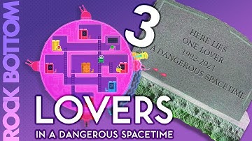 Self Lovers In A Dangerous Spacetime - Rock Bottom Plays - Part 3