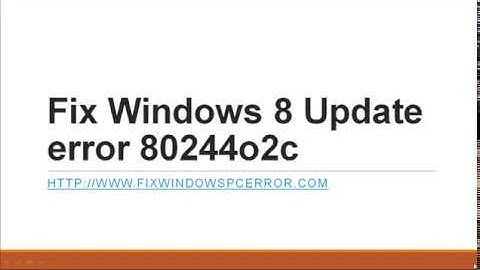 Fix Windows 8 Update error 80244o2c
