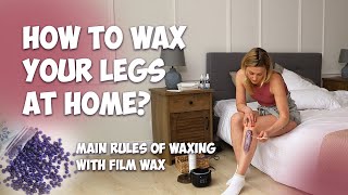 How to wax your legs at home?