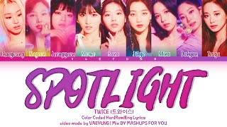 TWICE Spotlight Color Coded Han/Rom/Eng Lyrics (트와이스 Spotlight 가사) Lyrics MIX by @mfy