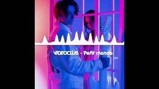 VIDEOCLUB - Petit monde (edit audio)   ♡