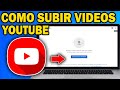 Cómo Subir un Video a YouTube 2025 Paso a Paso