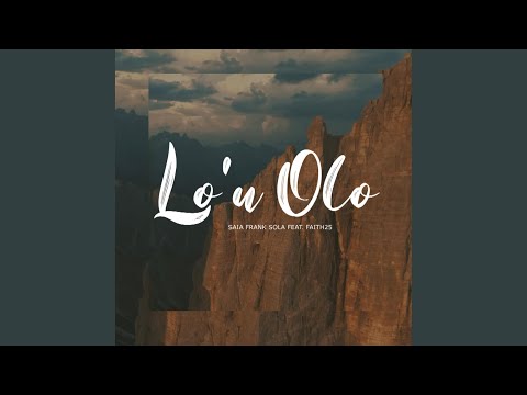 Lo'u Olo (feat. Faith25)