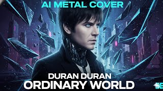 Duran Duran – Ordinary World (AI Metal Cover | Bad Omens x TesseracT Style)