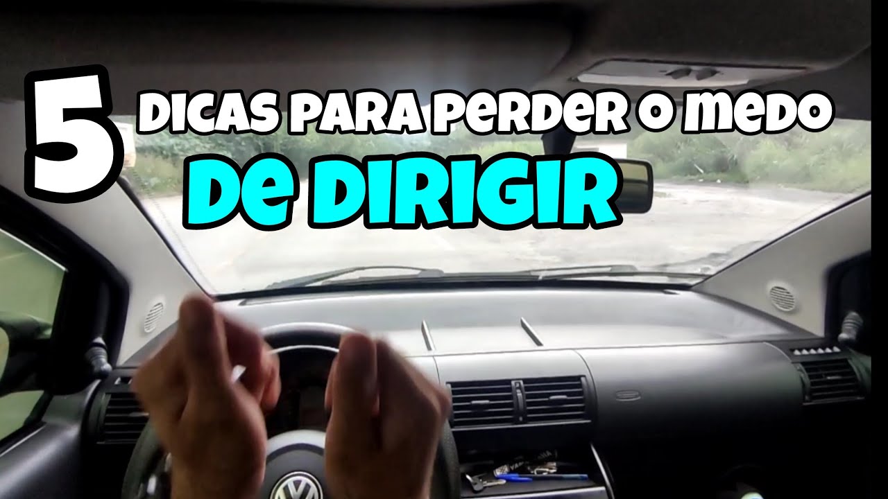 5 DICAS PARA PERDER O MEDO DE DIRIGIR - YouTube