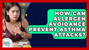 How Can Allergen Avoidance Prevent Asthma Attacks? - Everyday Asthma Tips