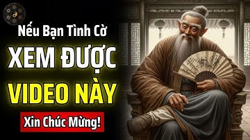 NẾU BẠN TÌNH CỜ XEM ĐƯỢC VIDEO NÀY, XIN CHÚC MỪNG! VŨ TRỤ GỬI CHO BẠN MỘT TÍN HIỆU | THUẬT CỔ NHÂN