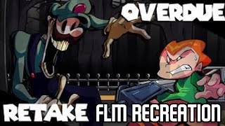 Overdue Retake FLM Recreation || + DWPS — Read Description