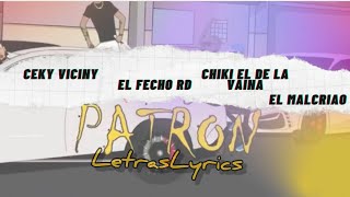 Ceky Viciny X El Fecho RD X Chiki el de la Vaina X Malcriao HP - PATRON (letras/lirycs)