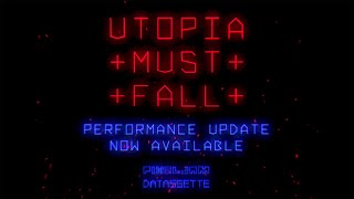 UTOPIA MUST FALL: The Performance Update
