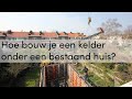 Hoe bouw je een kelder onder een bestaand huis?