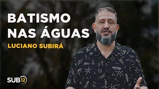 Luciano Subirá - BATISMO NAS ÁGUAS